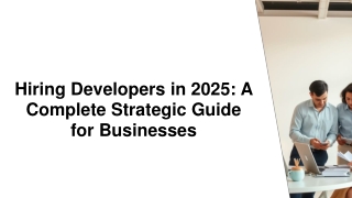 Hiring Developers in 2025 A Complete Strategic Guide for Businesses