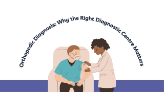 Orthopedic Diagnosis Why the Right Diagnostic Centre Matters