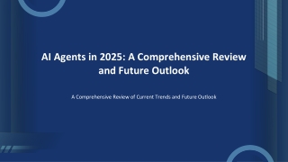 AI Agents in 2025: A Comprehensive Review and Future Outlook
