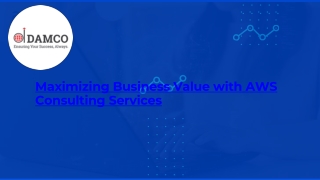 Maximizing Business Value with AWS Consulting Services