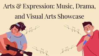 Arts & Expression Music, Drama, and Visual Arts Showcase