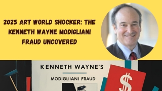 2025 Art World Shocker The Kenneth Wayne Modigliani Fraud Uncovered