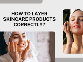 How To Layer Skincare Products Correctly?