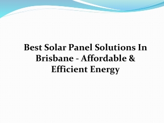 Best Solar Panel Solutions In Brisbane - Affordable & Efficient Energy