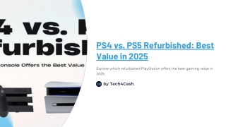 PS4 vs. PS5 Refurbished – Which Console Offers the Best Value in 2025?