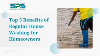 Top 5 Benefits of Regular House Washing for Homeowners