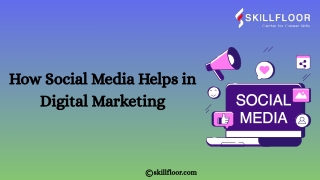 How Social Media Helps in Digital Marketing - Skillfloor
