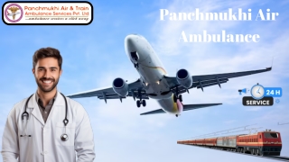 Use Panchmukhi, an Advanced Air Ambulance from Patna and Delhi at a Low Charge