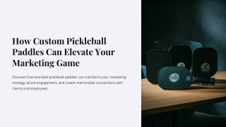 How Custom Pickleball Paddles Can Elevate Your Marketing Game