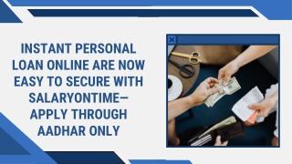 Instant Personal Loan Online are Now Easy to Secure With SalaryOnTime—Apply Through Aadhar Only