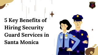 5 Key Benefits of Hiring Security Guard Services in Santa Monica