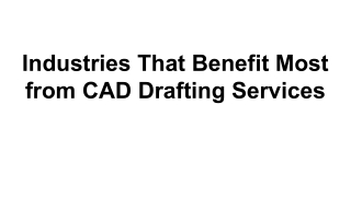Industries That Benefit Most from CAD Drafting Services