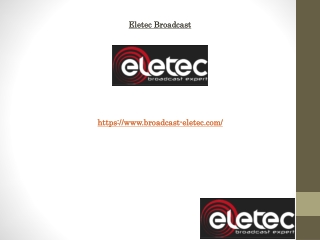 Émetteurs FM Eletec Broadcast adaptés aux stations professionnelles et communautaires et commerciales