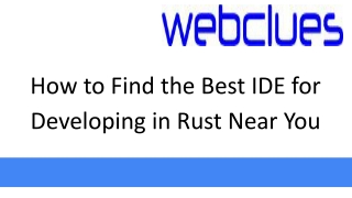 How to Find the Best IDE for Developing in Rust Near You