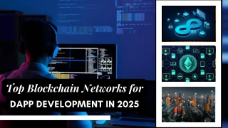 Top Blockchain Networks for dApp Development in 2025