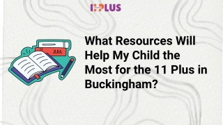 What Resources Will Help My Child the Most for the 11 Plus in Buckingham
