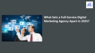 What Sets a Full-Service Digital Marketing Agency Apart in 2025