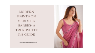 Modern Prints on Semi Silk Sarees A Trendsetter’s Guide