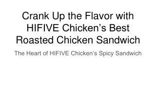 Crank Up the Flavor with HIFIVE Chicken’s Best Roasted Chicken Sandwich