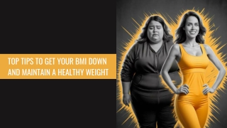 Top Tips to Get Your BMI Down and Maintain a Healthy Weight