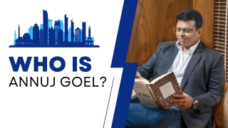 Who Is Annuj Goel? - Director, Owner, or Chairman