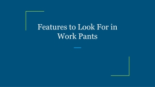 features to look for in work pants