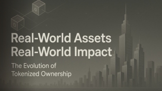 Real-World Assets Real-World Impact The Evolution of Tokenized Ownership