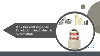 Why Convum Cups Are Revolutionizing Industrial Automation