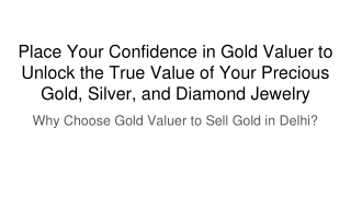 Place Your Confidence in Gold Valuer to Unlock the True Value of Your Precious