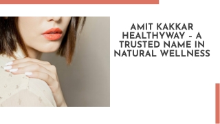 Amit Kakkar Healthyway – A Trusted Name in Natural Wellness