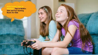 From Screen Time to Playtime Tips to Build a Safe and Fun Gaming Room for Kids