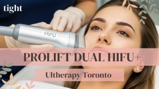 Get Information About Ultherapy Toronto Using Prolift Dual HIFU
