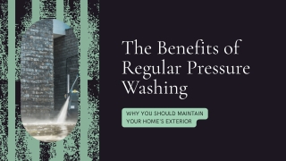 Why Regular Pressure Washing is Good for Your Home’s Exterior