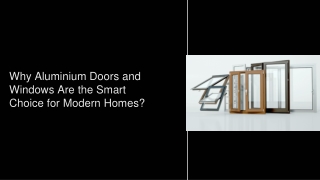 Why Aluminium Doors and Windows Are the Smart Choice for Modern Homes