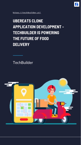 UberEats Clone Application Development - TechBuilder Is Powering the Future of Food Delivery