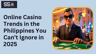 Online Casino Trends in the Philippines You Can’t Ignore in 2025