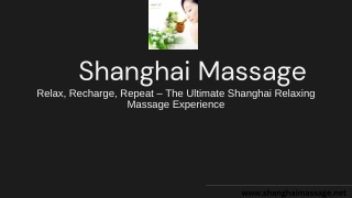 ShanghaiMassage  Relax, Recharge, Repeat – The Ultimate Shanghai Relaxing Massage