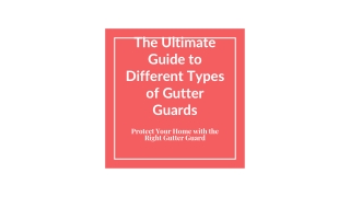 The Ultimate Guide to Different Types of Gutter Guards