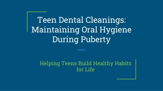 Teen Dental Cleanings_ Maintaining Oral Hygiene During Puberty