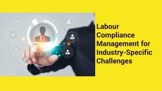 Labour Compliance Management for Industry-Specific Challenges
