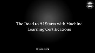 The Road to AI Starts with Machine Learning Certifications | IABAC