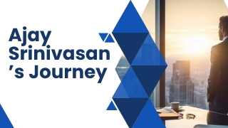 ajay srinivasan s journey
