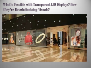 What's Possible with Transparent LED Displays How They're Revolutionizing Visuals
