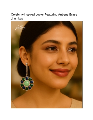 Celebrity-Inspired Looks Featuring Antique Brass Jhumkas