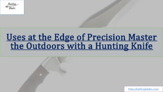 Uses at the Edge of Precision Master the Outdoors with a Hunting Knife