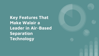 Key Features That Make Walair a Leader in Air-Based Separation Technology