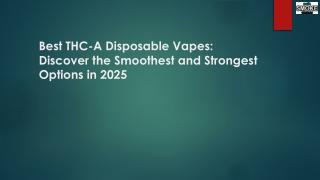 Best THC-A Disposable Vapes: Discover the Smoothest and Strongest Options in 202