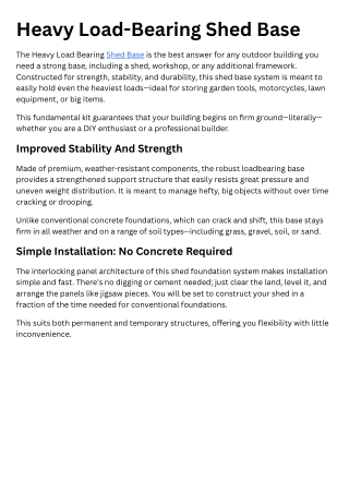 The Heavy LoadBearing Shed Base is the best answer for any outdoor building you need a strong base, including a shed, wo