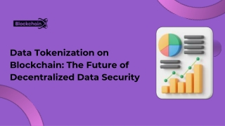 Data Tokenization on Blockchain: The Future of Decentralized Data Security