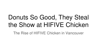 Donuts So Good, They Steal the Show at HIFIVE Chicken